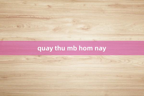 quay thu mb hom nay