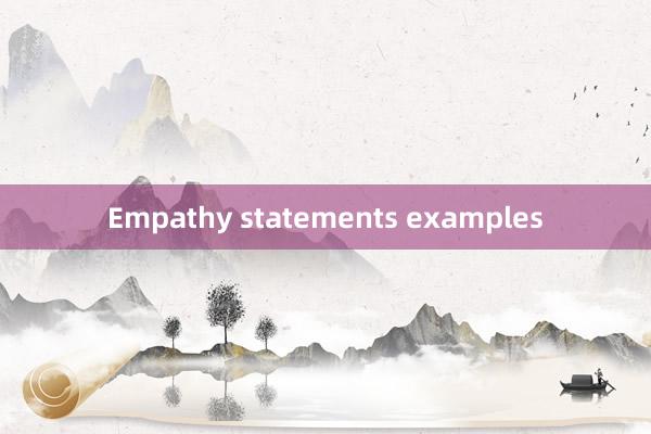 Empathy statements examples