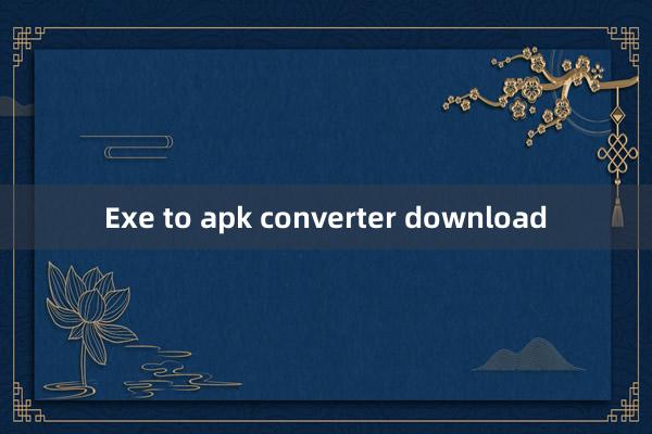 Exe to apk converter download