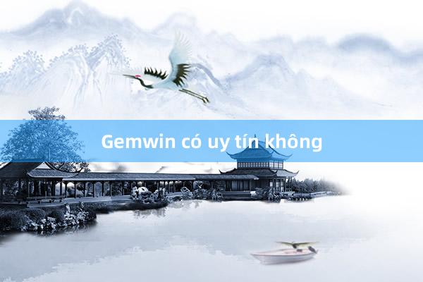 Gemwin có uy tín không