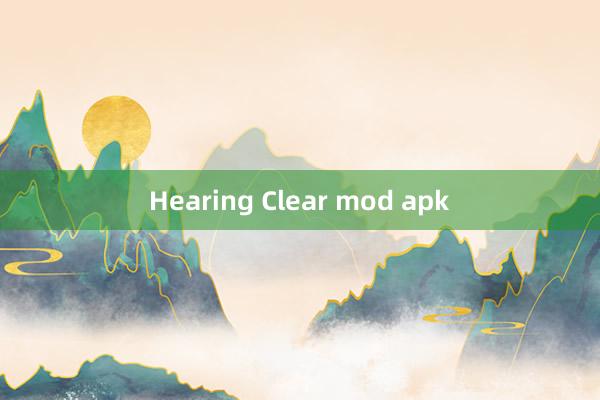 Hearing Clear mod apk