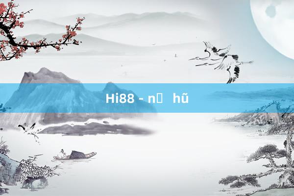 Hi88 - nổ hũ