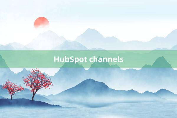 HubSpot channels