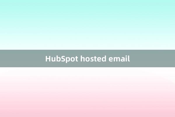 HubSpot hosted email