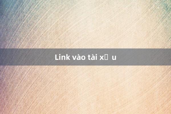 Link vào tài xỉu