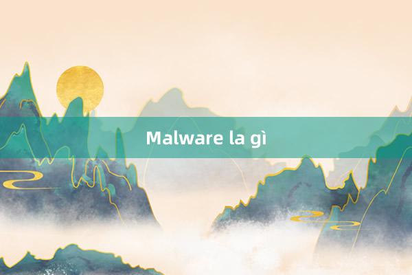 Malware la gì