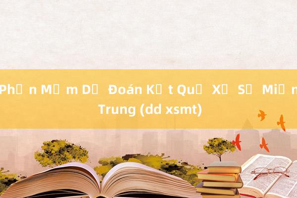 Phần Mềm Dự Đoán Kết Quả Xổ Số Miền Trung (dd xsmt)