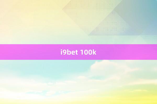 i9bet 100k