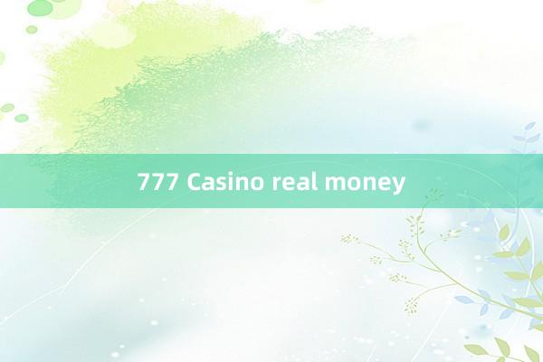 777 Casino real money