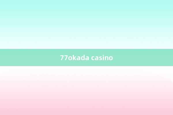 77okada casino