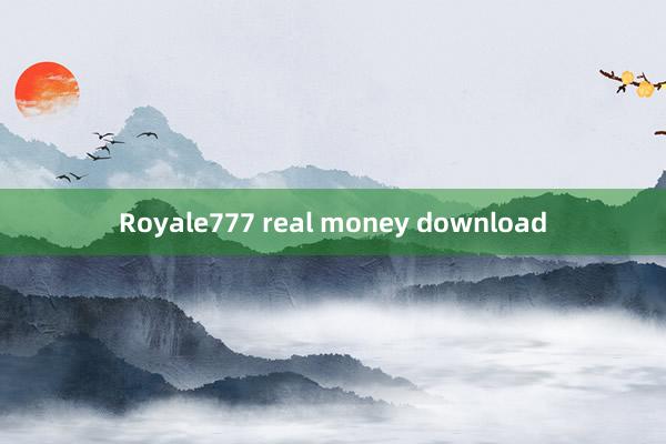 Royale777 real money download