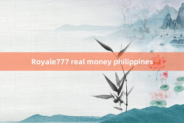 Royale777 real money philippines